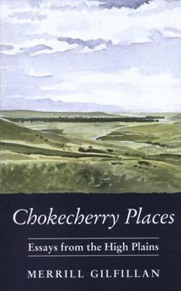 Chokecherry Places Essays from the High Plains  9781555662271 Front Cover