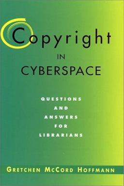 Copyright in Cyberspace : Questions and Answers for Librarians 1st 9781555704100 Front Cover