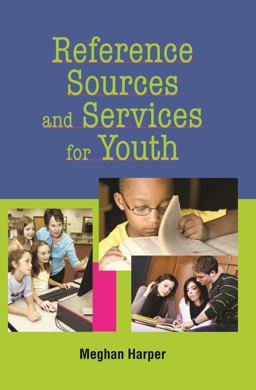 Reference Sources and Services for Youth  9781555706418 Front Cover