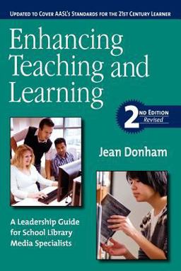 Enhancing Teaching and Learning A Leadership Guide for School Library Media Specialists 2nd 9781555706470 Front Cover