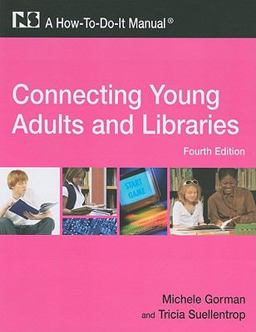 Connecting Young Adults and Libraries A How-to-Do-It Manual 4th 9781555706654 Front Cover