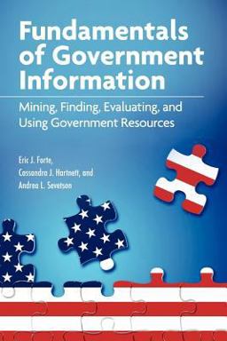 Fundamentals of Government Information Mining, Finding, Evaluating, and Using Government Resources  9781555707378 Front Cover