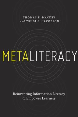 Metaliteracy Reinventing Information Literacy to Empower Learners  9781555709891 Front Cover