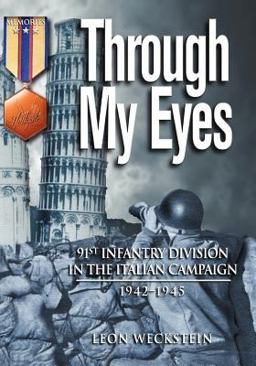 Through My Eyes : 91st Infantry Division in the Italian Campaign, 1942-45 1st 9781555714970 Front Cover