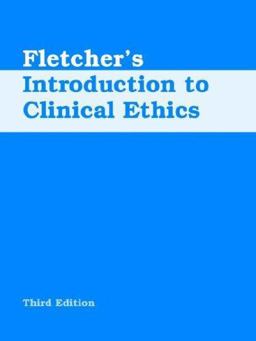 Fletcher's Introduction to Clinical Ethics 3rd 9781555720278 Front Cover