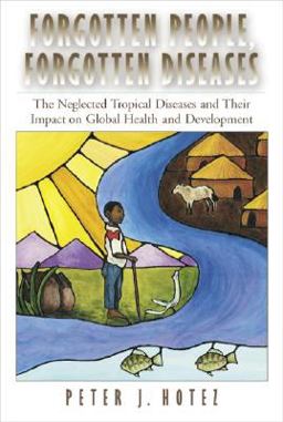Forgotten People, Forgotten Diseases : The Neglected Tropical Diseases and Their Impact on Global Health and Development  9781555814403 Front Cover