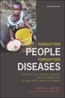 Forgotten People, Forgotten Diseases The Neglected Tropical Diseases and Their Impact on Global Health and Development 2nd 9781555818746 Front Cover