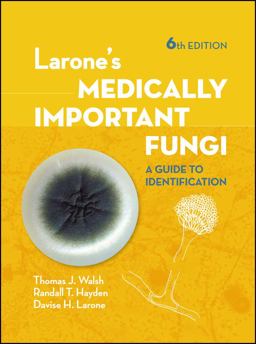 Larone's Medically Important Fungi A Guide to Identification 6th 9781555819873 Front Cover