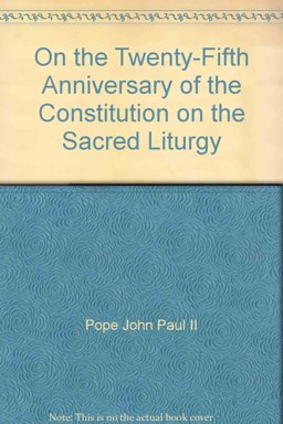On the Twenty-Fifth Anniversary of the Constitution on the Sacred Liturgy