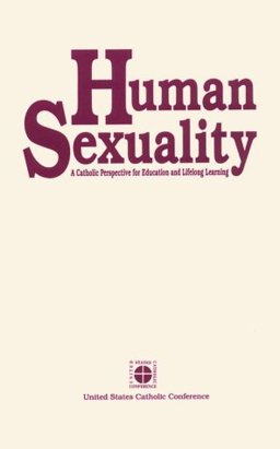 Human Sexuality : A Catholic Perspective for Education and Lifelong Learning 1st 9781555864057 Front Cover