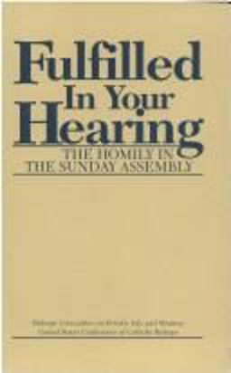 Fulfilled in Your Hearing The Homily in the Sunday Assembly  9781555868505 Front Cover