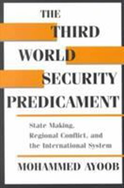 Third World Security Predicament State Making, Regional Conflict and the International System  9781555875763 Front Cover