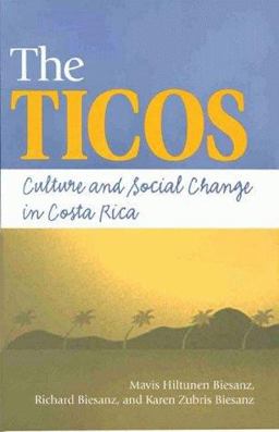 Ticos Culture and Social Change in Costa Rica  9781555877378 Front Cover