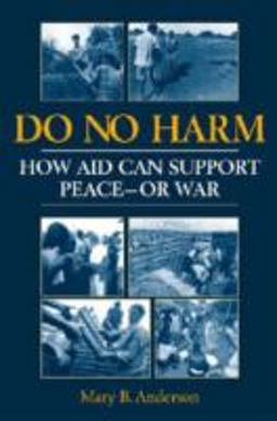 Do No Harm How Aid Can Support Peace - or War  9781555878344 Front Cover