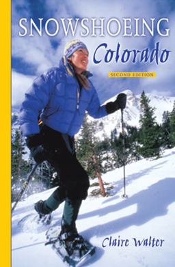Snowshoeing Colorado 2nd 9781555910532 Front Cover