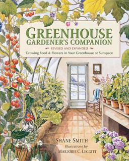 Greenhouse Gardener's Companion, Revised and Expanded Edition Growing Food and Flowers in Your Greenhouse or Sunspace 2nd 9781555914509 Front Cover