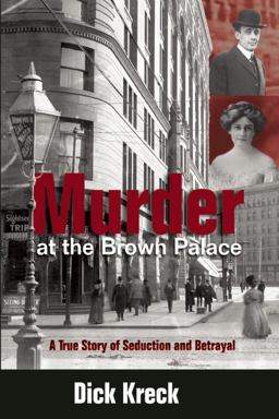 Murder at the Brown Palace A True Story of Seduction and Betrayal  9781555914639 Front Cover
