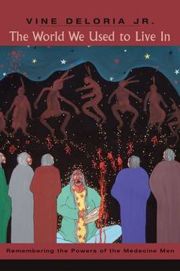 World We Used to Live In Remembering the Powers of the Medicine Men  9781555915643 Front Cover