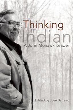 Thinking in Indian A John Mohawk Reader  9781555917388 Front Cover