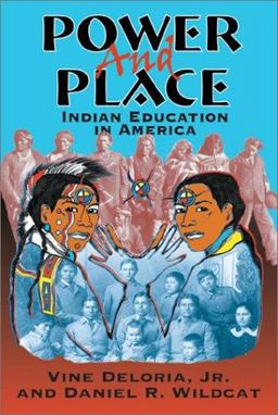 Power and Place Indian Education in America  9781555918590 Front Cover