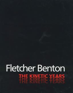 Flectcher Benton The Kinetic Years  9781555952952 Front Cover