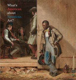 What's American about American Art?  9781555953041 Front Cover