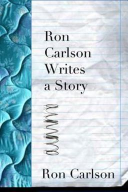 Ron Carlson Writes a Story  9781555974770 Front Cover