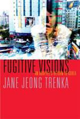 Fugitive Visions An Adoptee's Return to Korea  9781555975296 Front Cover