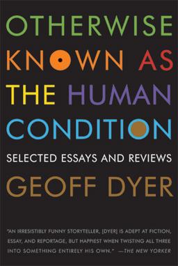 Otherwise Known As the Human Condition Selected Essays and Reviews  9781555975791 Front Cover