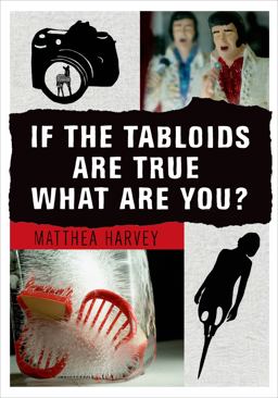 If the Tabloids Are True What Are You? Poems and Artwork  9781555976842 Front Cover
