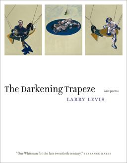 Darkening Trapeze Last Poems  9781555977276 Front Cover