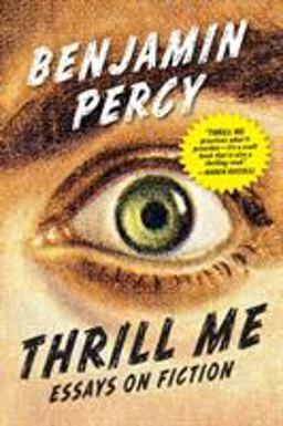 Thrill Me Essays on Fiction  9781555977597 Front Cover