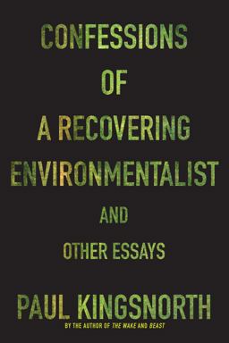 Confessions of a Recovering Environmentalist and Other Essays  9781555977801 Front Cover