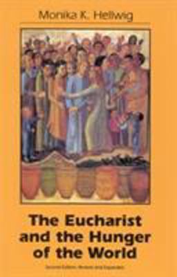 Eucharist and the Hunger of the World 2nd 9781556125614 Front Cover