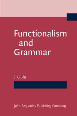 Functionalism and Grammar  9781556195013 Front Cover