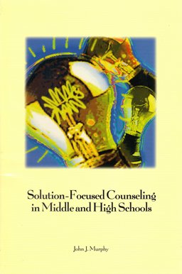 Solution-Focused Counseling in Middle and High Schools