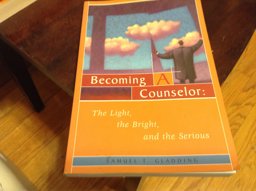 Becoming a Counselor : The Light, the Bright, and the Serious 1st 9781556201912 Front Cover