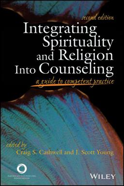 Integrating Spirituality and Religion into Counseling A Guide to Competent Practice 2nd 9781556203107 Front Cover