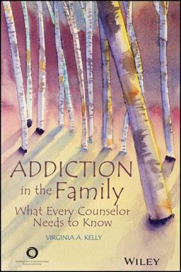 Addiction in the Family What Every Counselor Needs to Know  9781556203343 Front Cover