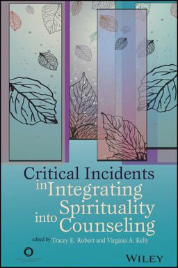Critical Incidents in Integrating Spirituality into Counseling  9781556203367 Front Cover