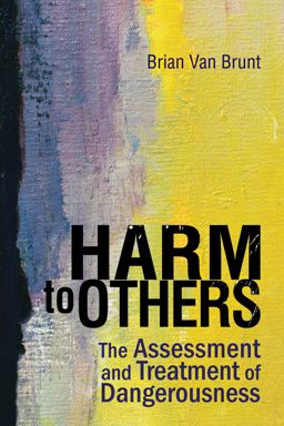 Harm to Others The Assessment and Treatment of Violence  9781556203428 Front Cover