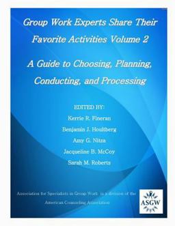 Group Work Experts Share Their Favorite Activities: A Guide to Choosing, Planning, Conducting, and Processing  9781556203459 Front Cover