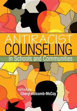 Antiracist Counseling in Schools and Communities  9781556204098 Front Cover