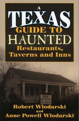 Texas Guide to Haunted Restaurants, Taverns and Inns  9781556228278 Front Cover