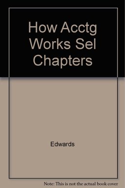 How Accounting Works Selected Chapters How Accounting Works Selected Chapters