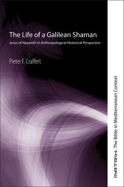 Life of a Galilean Shaman Jesus of Nazareth in Anthropological-Historical Perspective  9781556350856 Front Cover