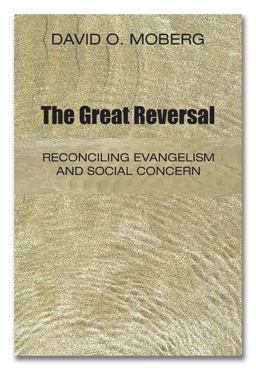 Great Reversal Reconciling Evangelism and Social Concern  9781556351242 Front Cover