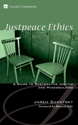 Justpeace Ethics A Guide to Restorative Justice and Peacebuilding  9781556352997 Front Cover