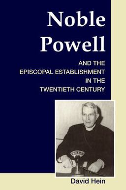 Noble Powell and the Episcopal Establishment in the Twentieth Century Noble Powell and the Episcopal Establishment in the Twentieth Century