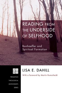 Reading from the Underside of Selfhood Bonhoeffer and Spiritual Formation  9781556354250 Front Cover